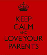 Keep Calm and Love Your Parents